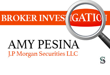 Broker Investigation Amy Pesina JP Morgan